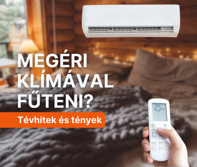 Megéri-e klímával fűteni? Tévhitek és tények, amiket érdemes tudni